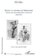 Postes et postiers en Normandie nationales : témoins des transformations nationales, 1830-1914
