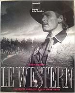 Le  Western : classiques, chefs-d'oeuvre et découvertes