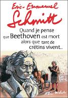 Quand je pense que Beethoven est mort alors que tant de crétins vivent... suivi de Kiki van Beethoven