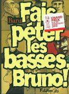 Fait péter les basses, Bruno !