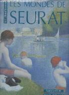 Les  mondes de Seurat : Son oeuvre et le debat artistique de son temps