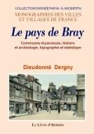 Le  Pays de Bray : communes et paroisses, histoire et archéologie, topographie et statistique