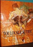 Toulouse-Lautrec : Un peintre, une vie, une oeuvre