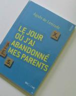 Le  jour où j'ai abandonné mes parents