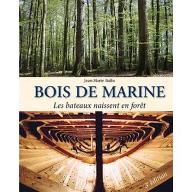 Bois de marine : Les Bateaux naissent en forêt