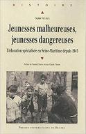 Jeunesses malheureuses, jeunesses dangereuses : L' Education spécialisée en Seine-Maritime depuis 1945