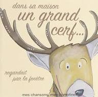 Dans sa maison un grand cerf... regardait par la fenêtre