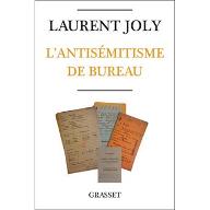 L' antisémitisme de bureau : enquête au coeur de la préfecture de Police de Paris et du commissariat général aux Questions juives (1940 - 1944)