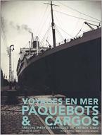 Voyages en mer, paquebots & cargots : Trésors photographiques de French lines