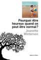 Pourquoi être heureux quand on peut-être normal ?