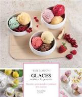 Glaces sorbets & granités : Recettes gourmandes à réaliser à la maison