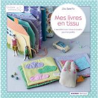 Mes livres en tissus : 6 modèles tout doux à coudre pour les petits