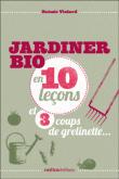 Jardiner bio en 10 leçons et 3 coups de grelinette...