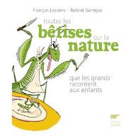 Toutes les bêtises sur la nature que les grands racontent aux parents