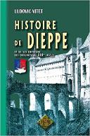 Histoire de Dieppe et de ses environs