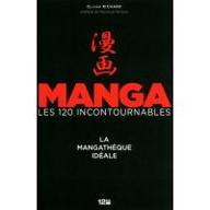 Manga les 120 incontournables : La mangathèque idéale