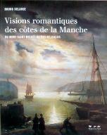 Visions romantiques des côtes de la Manche : du Mont Saint-Michel au Pas-de-Calais