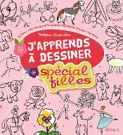J'apprends à dessiner spécial filles
