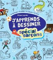 J'apprends à dessiner spécial garçons