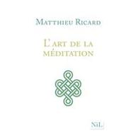 L' art de la méditation : Pourquoi méditer ? Sur quoi ? Comment ?