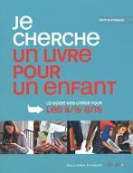 Je cherche un livre pour un enfant : Le guide des livres pour les 8/16 ans