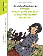 La  véritable histoire de Myriam, enfant juive pendant la seconde guerre mondiale