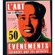 L' art face à l'histoire : 50 évènements racontés par les artistes