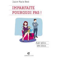 Imparfaite pourquoi pas ! : Agir selon ses choix