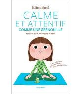 Calme et attentif comme une grenouille : La méditation pour les enfants...avec leurs parents