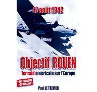 17 août 1942 Objectif Rouen : 1er raid américain sur l'Europe