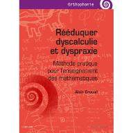 Rééduquer dyscalculie et dyspraxie : Méthode pratique pour l'enseignement des mathématiques