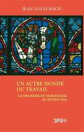 Un Autre monde du travail : la draperie en Normandie au Moyen Age