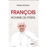 François homme de prière : le premier papa sud-américain