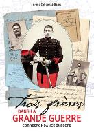Trois frères dans la grande guerre : correspondance inédite
