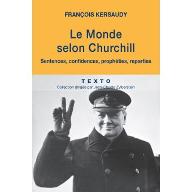 Le  monde selon Churchill : sentences, confidences,prophéties et reparties