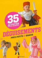 Déguisements pour petits et grands : 35 activités faciles et originales