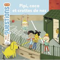 Pipi, caca, et crottes de nez
