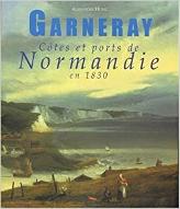 Louis Garneray : Côtes et ports de Normandie vers 1830