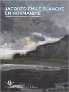 Jacques-Emile Blanche en Normandie : cinquante ans de rencontres artistiques