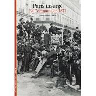 Paris insurgé : la Commune de 1871