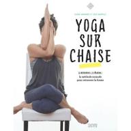 Yoga sur chaise : 5 minutes + 1 chaise : la méthode nomade pour retrouver la forme