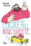 L' ogre au pull rose griotte