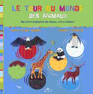 Le  tour du monde des animaux : pour partir à la découverte des animaux...d'ici et d'ailleurs !