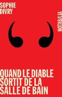 Quand le diable sortit de la salle de bain : Roman improvisé, interruptif et pas sérieux