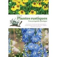 Plantes rustiques : L'encyclopédie pratique