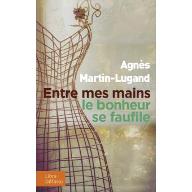 Entre mes mains le bonheur se faufile