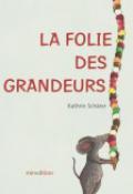 La  folie des grandeurs