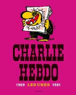 Charlie Hebdo : Les Unes 1969/1981