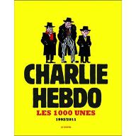 Charlie Hebdo : Les 1000 Unes 1992/2011
