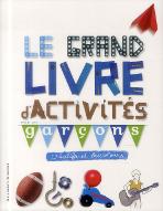 Le  grand livre d'activités pour les garçons : créatifs et bricoleurs